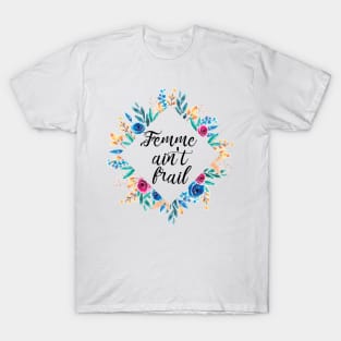 Femme Ain't Frail T-Shirt